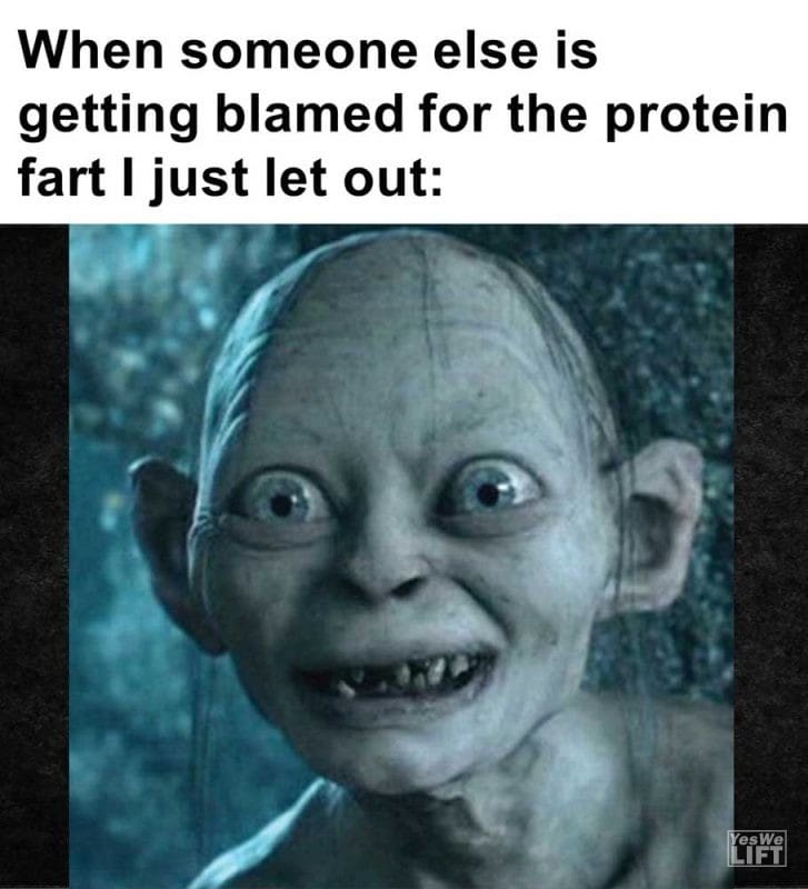 When Someone Else Is Getting Blamed For The Protein Fart I Just Let Out