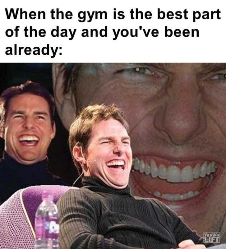 When The Gym Is The Best Part Of The Day And You've Been Already