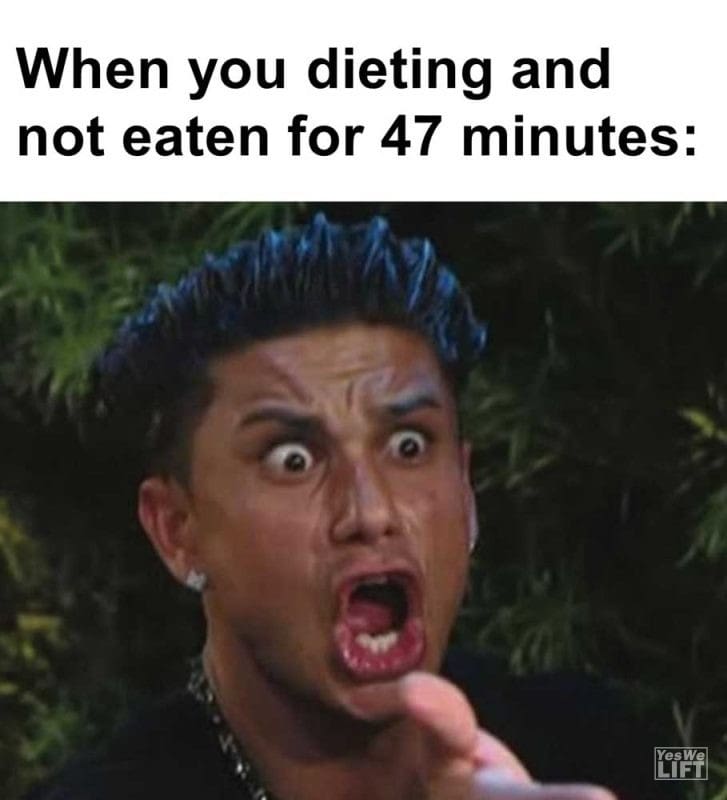 When You Dieting And Not Eaten For Minutes