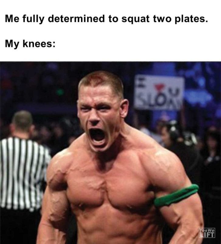 Me Fully Determined To Squat Two Plates My Knees
