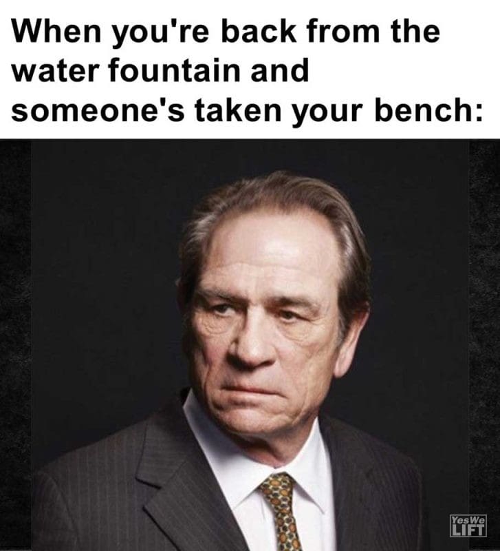 When You're Back From The Water Fountain And Someone's Taken Your Bench