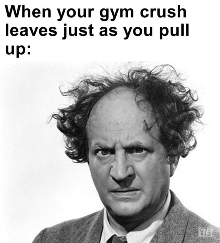 When Your Gym Crush Leaves Just As You Pull Up