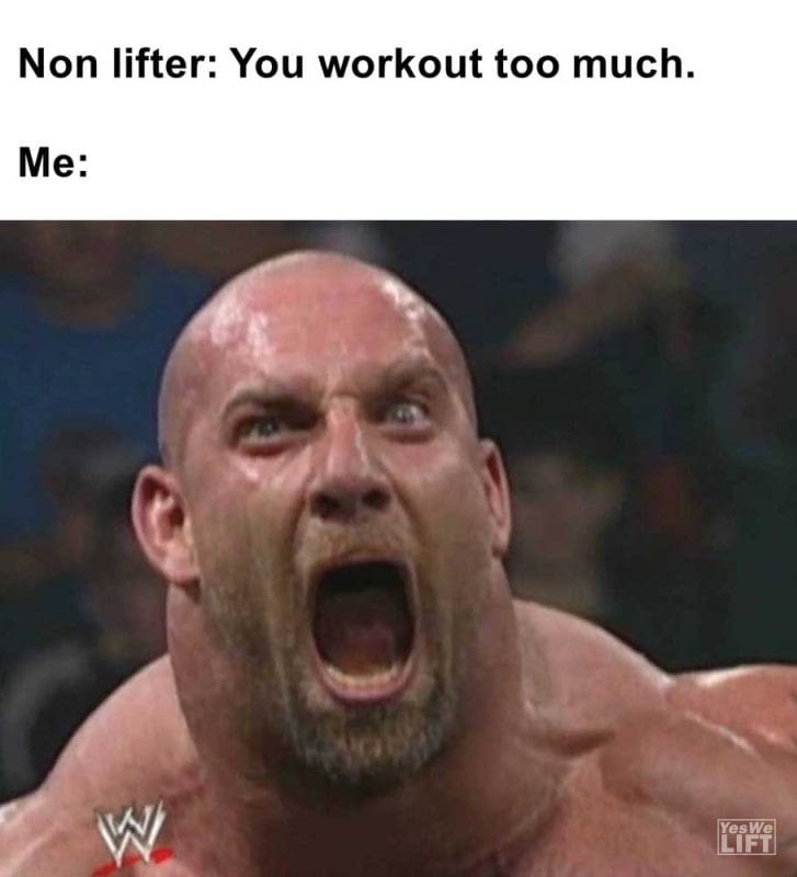 Non Lifter You Workout Too Much Me