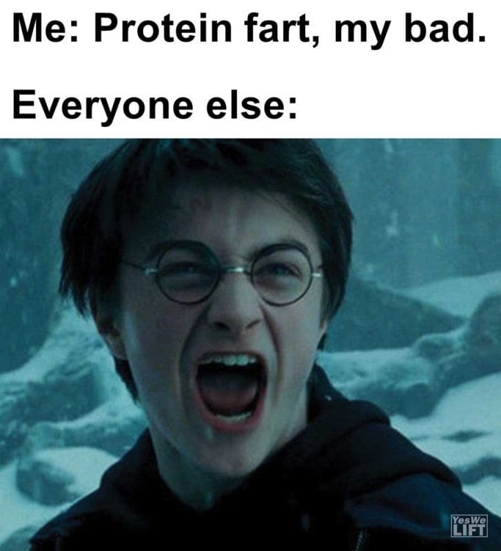Me Protein Fart My Bad Everyone Else