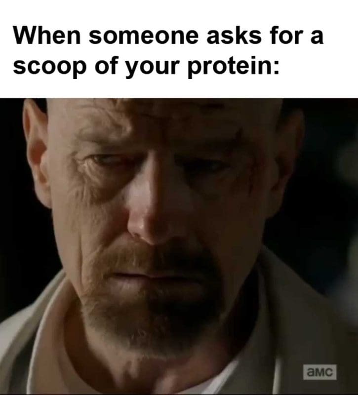 When Someone Asks For A Scoop Of Your Protein