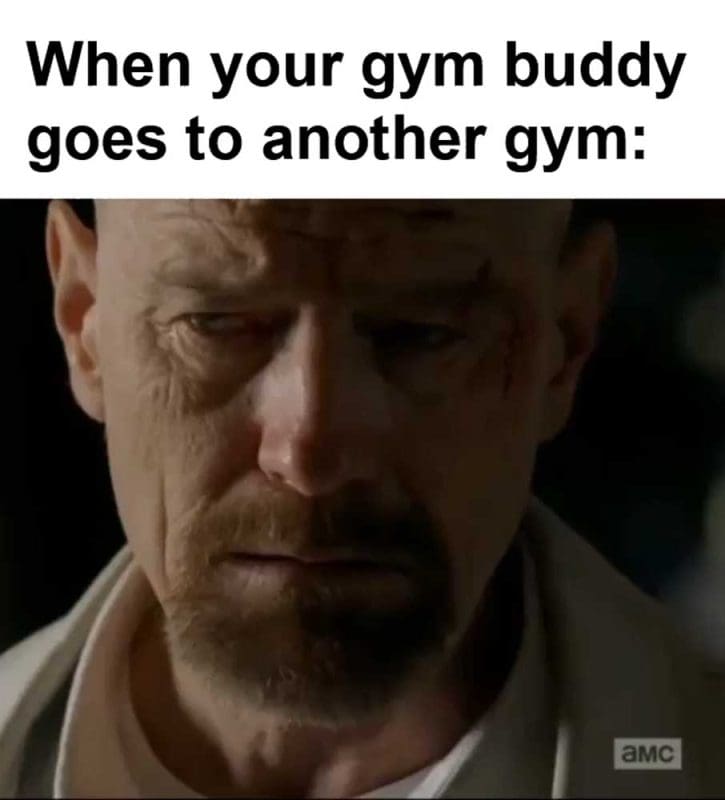 When Your Gym Buddy Goes To Another Gym