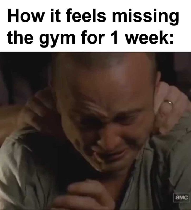 How It Feels Missing The Gym For Week