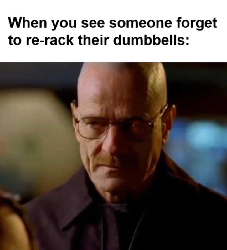 When You See Someone Forget To Rerack Their Dumbbells