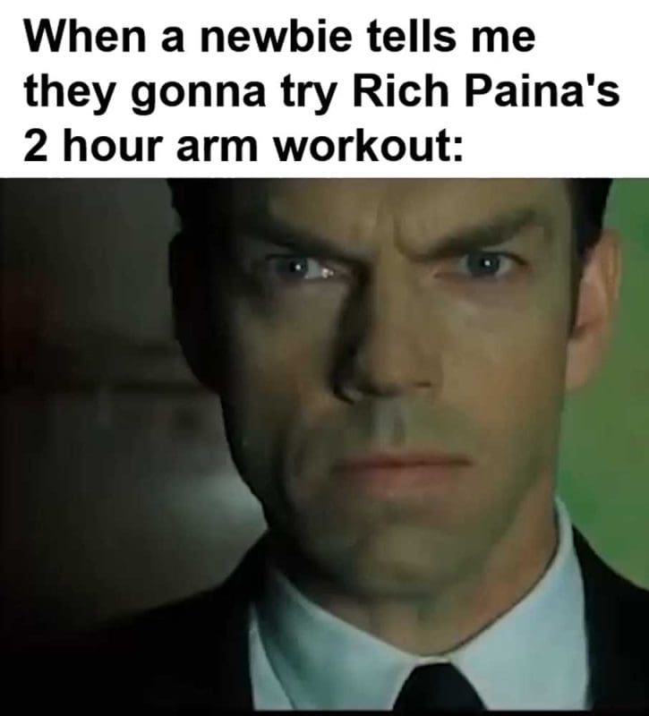 When A Newbie Tells Me They Gonna Try Rich Paina's Hour Arm Workout