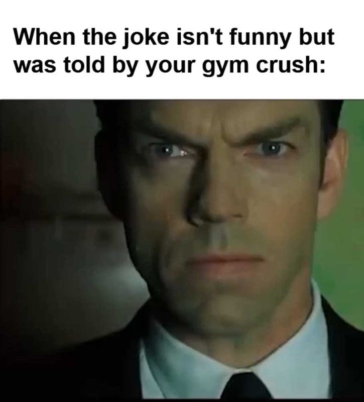 When The Joke Isn't Funny But Was Told By Your Gym Crush