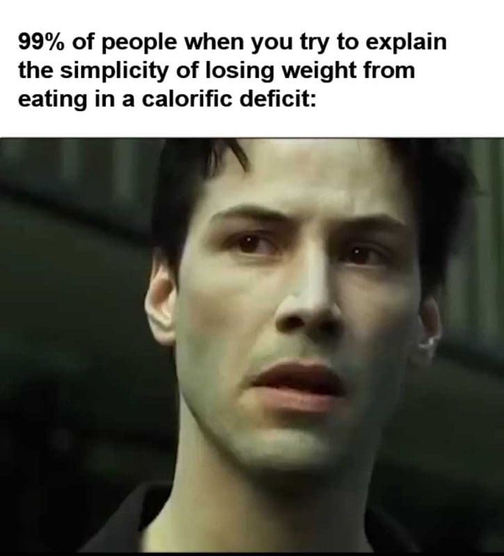 Of People When You Try To Explain The Simplicity Of Losing Weight From Eating In A Calorific deficit video