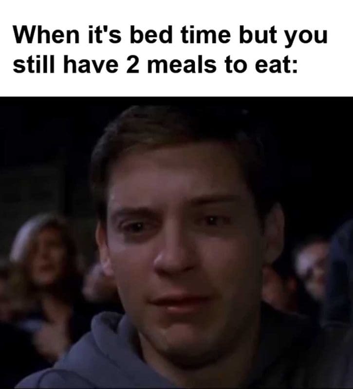 When It's Bed Time But You Still Have Meals To Eat