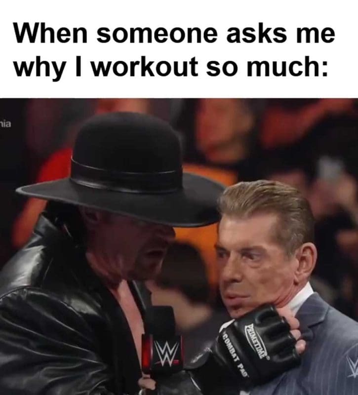 When Someone Asks Me Why I Workout So Much