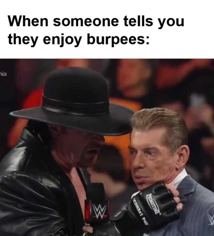 When Someone Tells You They Enjoy Burpees
