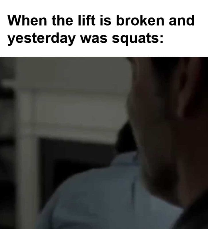 When The Lift Is Broken And Yesterday Was Squats
