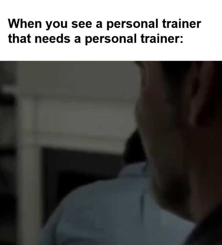 When You See A Personal Trainer That Needs A Personal Trainer