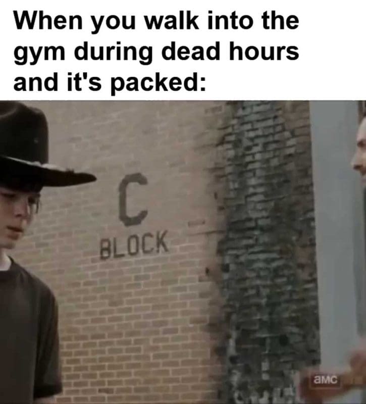When You Walk Into The Gym During Dead Hours And It's Packed