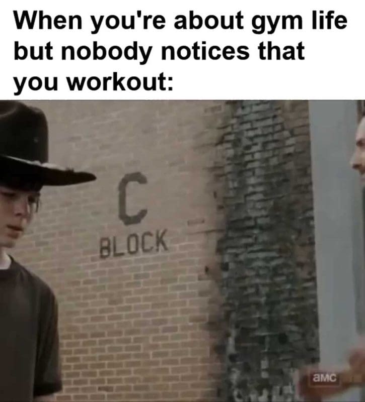 When You're About Gym Life But Nobody Notices That You Workout