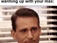 Watching Someone Warming Up With Your Max