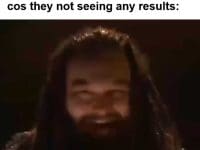 When Someone Tells You They Wanna Quit The Gym After A Week Cos They Not Seeing Any Results