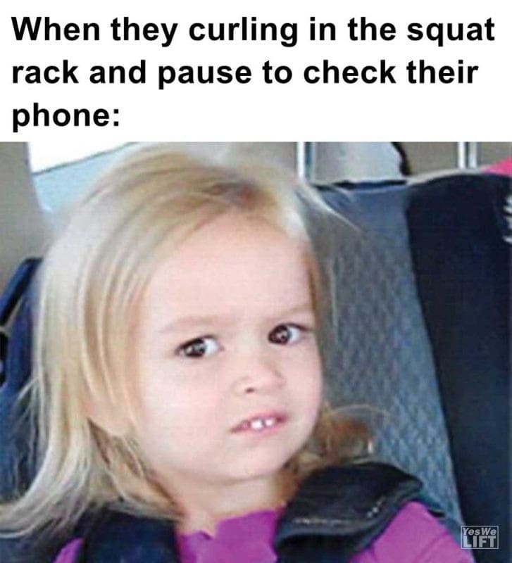 When They Curling In The Squat Rack And Pause To Check Their Phone