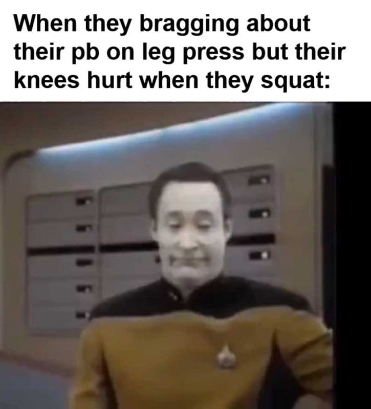 When They Bragging About Their Pb On Leg Press But Their Knees Hurt When They Squat