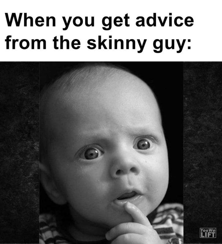 When You Get Advice From The Skinny Guy