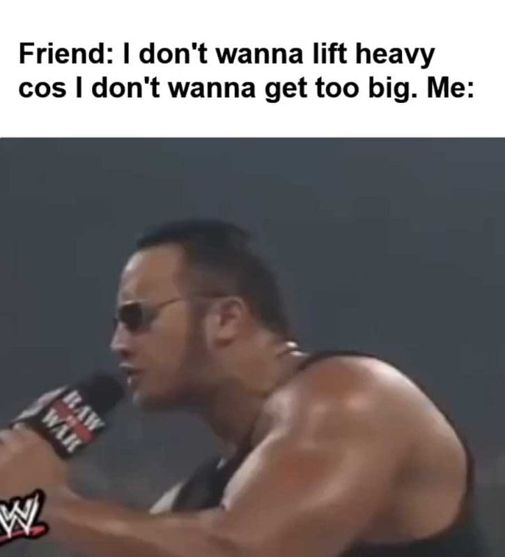 Friend I Don't Wanna Lift Heavy Cos I Don't Wanna Get Too Big Me