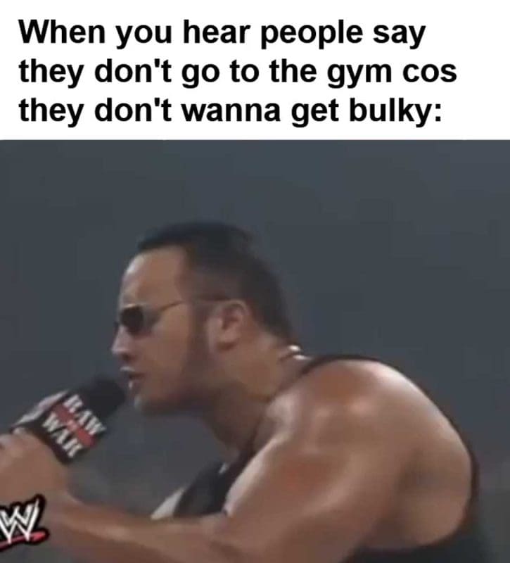 When You Hear People Say They Don't Go To The Gym Cos They Don't Wanna Get Bulky