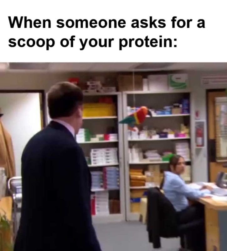 When Someone Asks For A Scoop Of Your Protein
