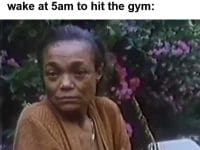 Me When Someone Tells Me They Don't Have Time To Workout But I Wake At am To Hit The Gym