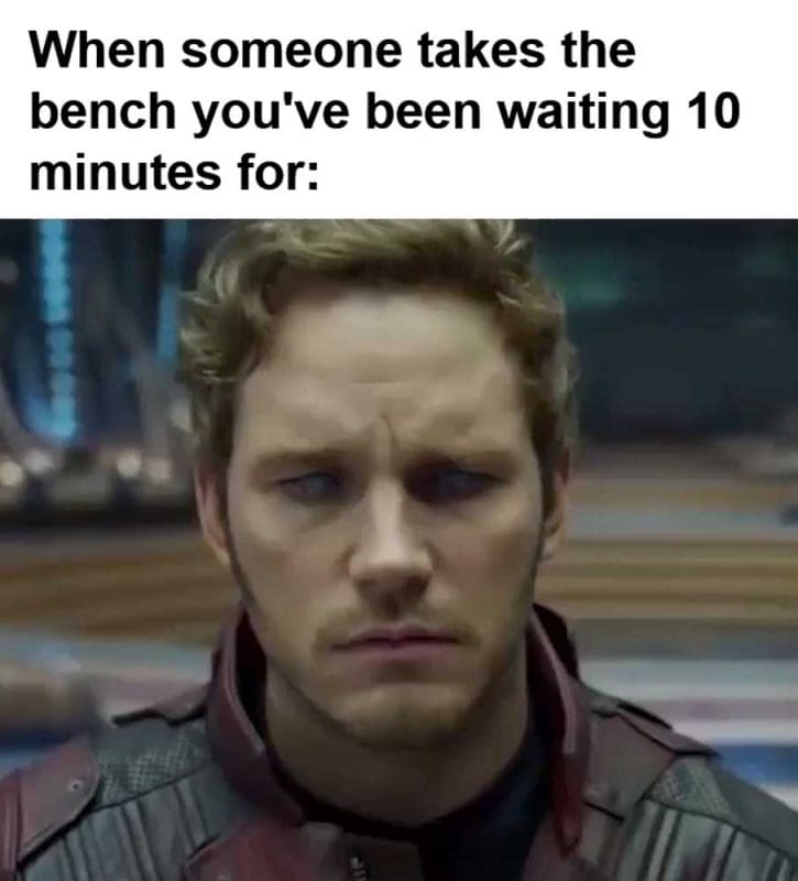 When Someone Takes The Bench You've Been Waiting Minutes For