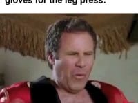 When They Putting On Lifting Gloves For The Leg Press