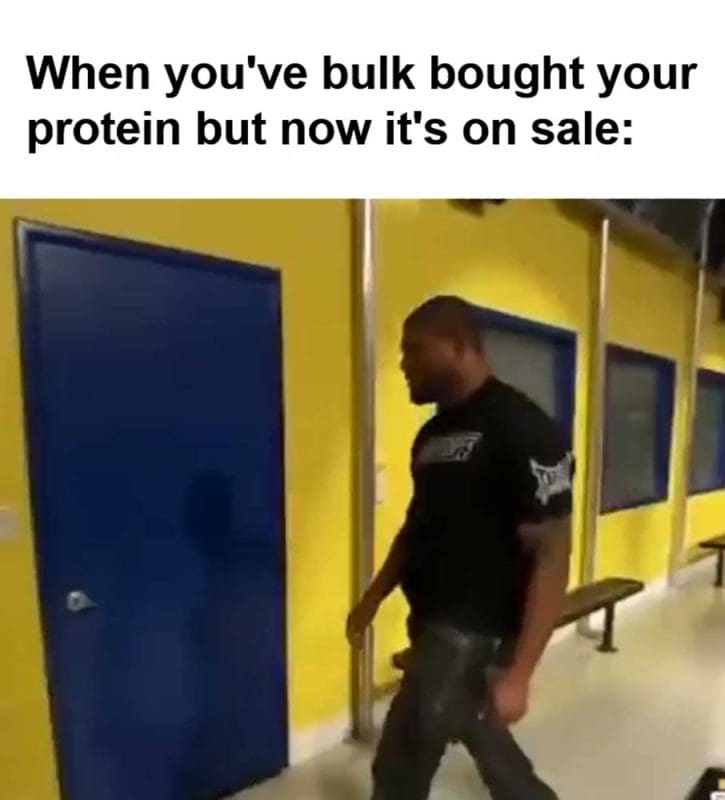 When You've Bulk Bought Your Protein But Now It's On Sale