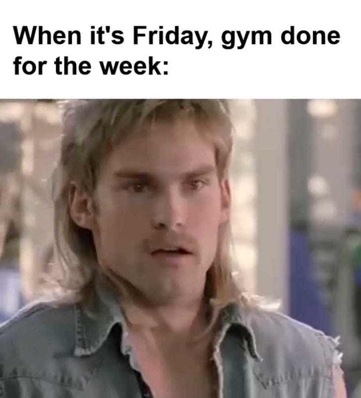 When It's Friday Gym Done For The Week