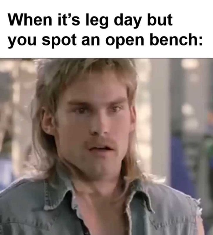 When Its Leg Day But You Spot An Open Bench