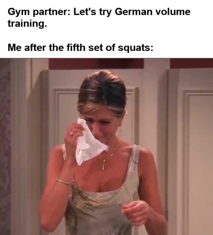 Gym Partner Let's Try German Volume Training Me After The Fifth Set Of Squats