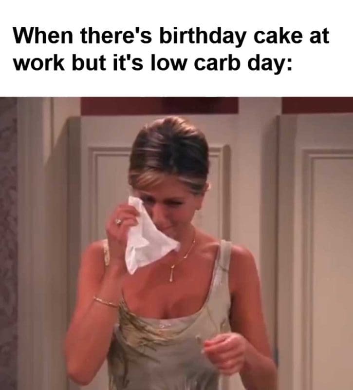 When There's Birthday Cake At Work But It's Low Carb Day