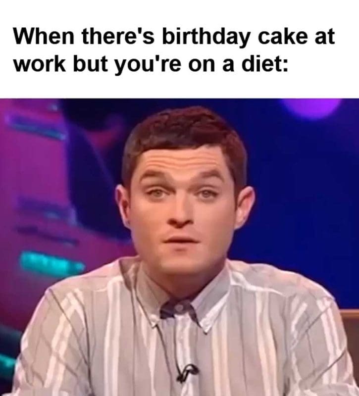 When There's Birthday Cake At Work But You're On A Diet