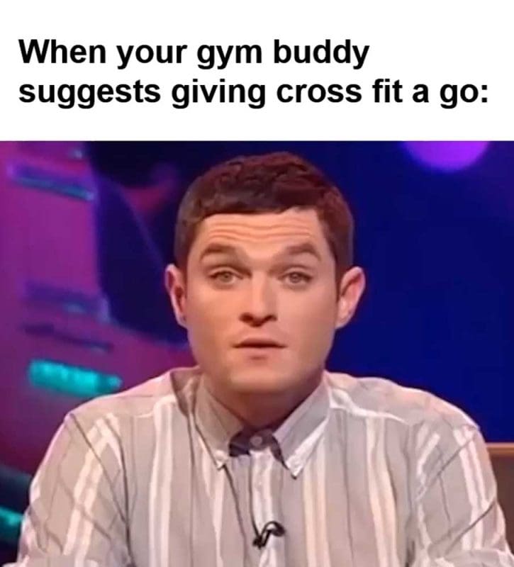 When Your Gym Buddy Suggests Giving Cross Fit A Go