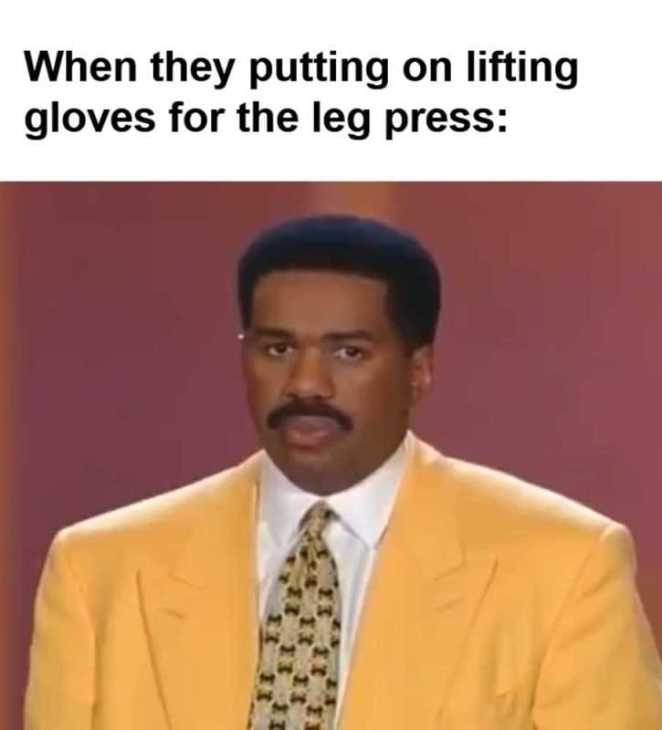 When They Putting On Lifting Gloves For The Leg Press