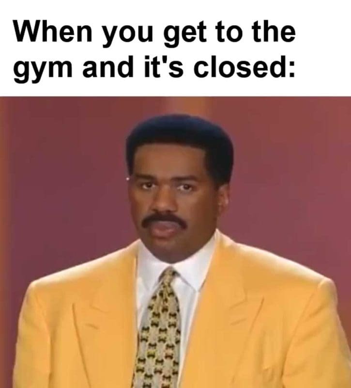 When You Get To The Gym And It's Closed
