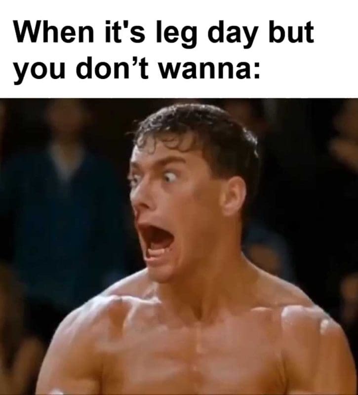 When It's Leg Day But You Dont Wanna