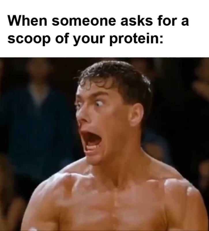 When Someone Asks For A Scoop Of Your Protein