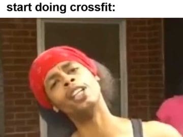 That Look You Give Someone When They Tell You They Gonna Start Doing Crossfit