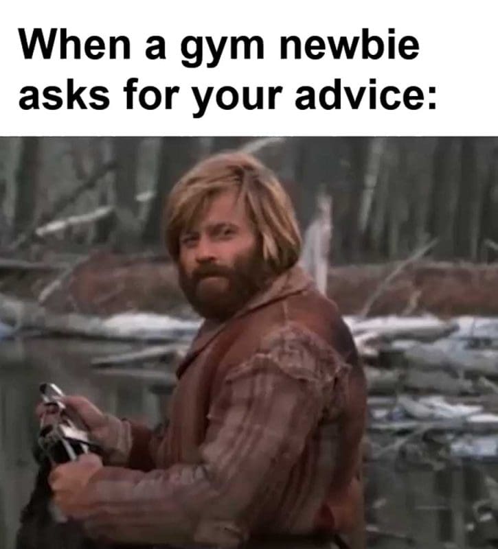 When A Gym Newbie Asks For Your Advice