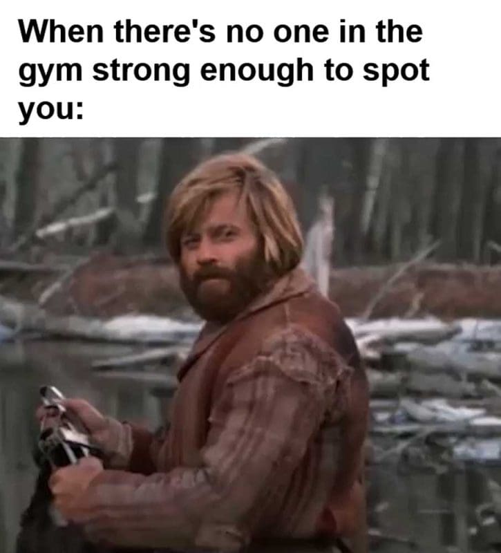 When There's No One In The Gym Strong Enough To Spot You