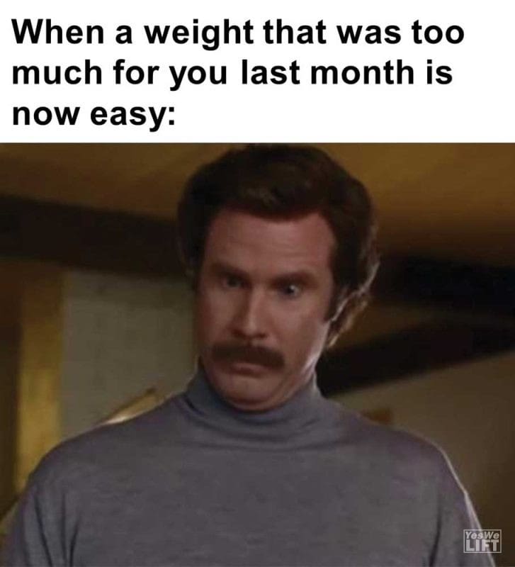 When A Weight That Was Too Much For You Last Month Is Now Easy