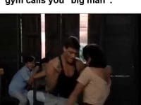 When The Biggest Guy In The Gym Calls You Big Man