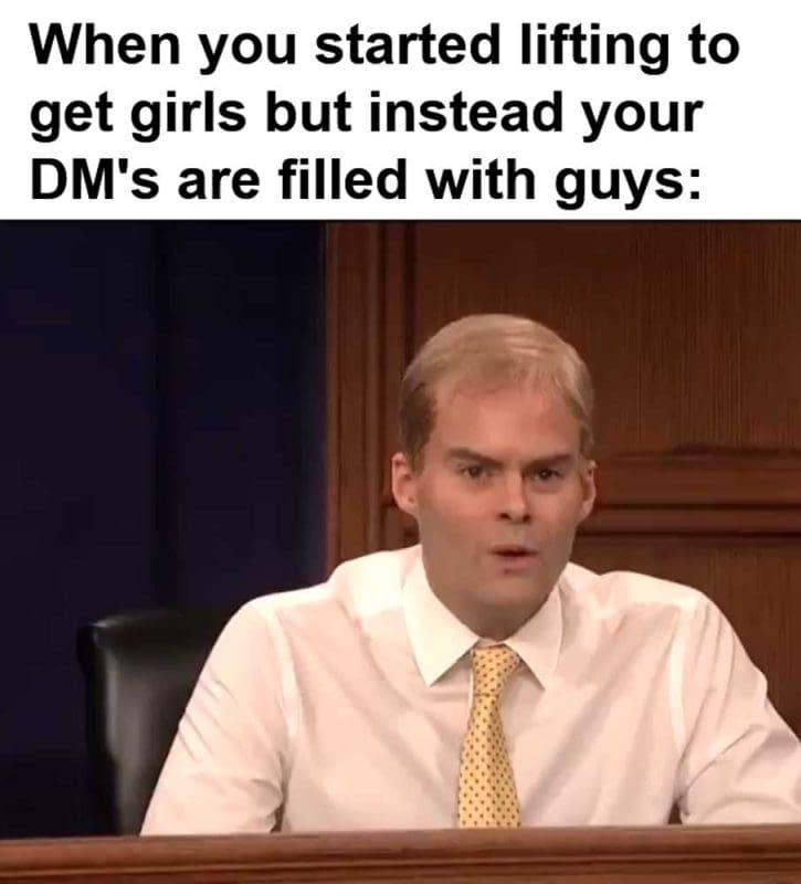 When You Started Lifting To Get Girls But Instead Your Dm's Are Filled With Guys